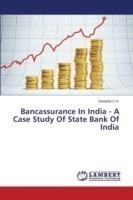 Bancassurance In India - A Case Study Of State Bank Of India
