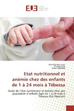 Etat nutritionnel et anémie chez des enfants de 1 à 24 mois à Tébessa