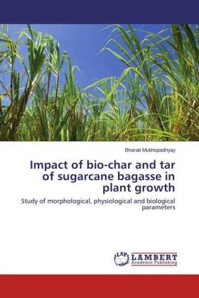 Impact of bio-char and tar of sugarcane bagasse in plant growth