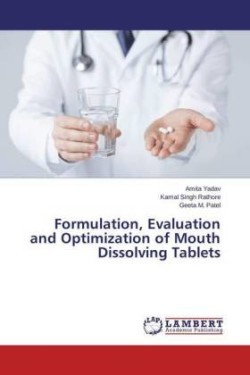 Formulation, Evaluation and Optimization of Mouth Dissolving Tablets