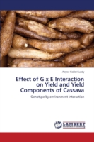 Effect of G x E Interaction on Yield and Yield Components of Cassava