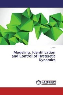 Modeling, Identification and Control of Hysteretic Dynamics