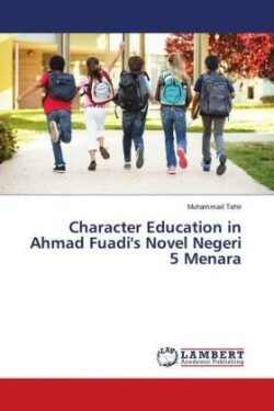 Character Education in Ahmad Fuadi's Novel Negeri 5 Menara