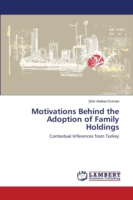Motivations Behind the Adoption of Family Holdings