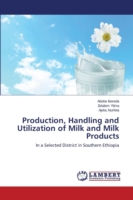 Production, Handling and Utilization of Milk and Milk Products