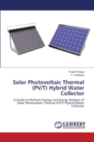 Solar Photovoltaic Thermal (PV/T) Hybrid Water Collector