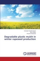 Degradable plastic mulch in winter rapeseed production