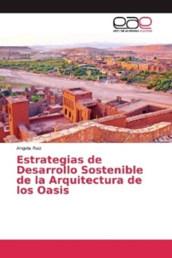 Estrategias de Desarrollo Sostenible de la Arquitectura de los Oasis