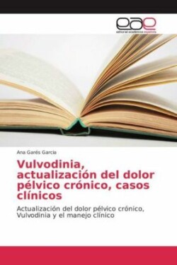 Vulvodinia, actualización del dolor pélvico crónico, casos clínicos