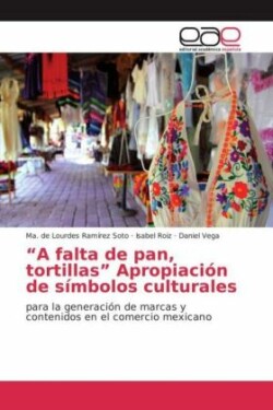 "A falta de pan, tortillas" Apropiación de símbolos culturales