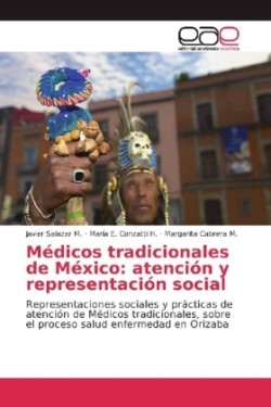 Médicos tradicionales de México: atención y representación social