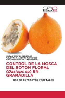 CONTROL DE LA MOSCA DEL BOTON FLORAL (Dasiops sp) EN GRANADILLA