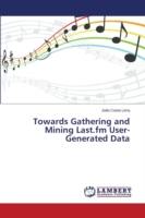 Towards Gathering and Mining Last.fm User-Generated Data