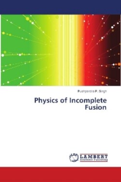 Physics of Incomplete Fusion