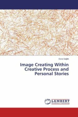 Image Creating Within Creative Process and Personal Stories