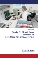 Study Of Blood Bank Services In S.S.L.Hospital, BHU, Varanasi