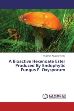 A Bioactive Hexenoate Ester Produced By Endophytic Fungus F. Oxysporum