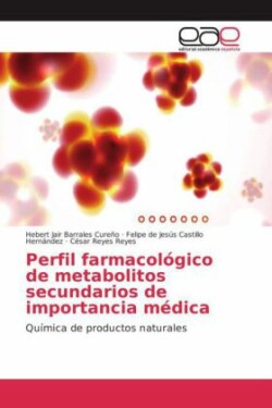 Perfil farmacológico de metabolitos secundarios de importancia médica