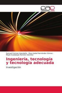 Ingeniería, tecnología y tecnología adecuada