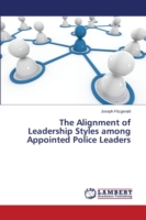 Alignment of Leadership Styles among Appointed Police Leaders