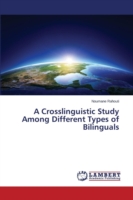 Crosslinguistic Study Among Different Types of Bilinguals