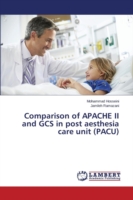 Comparison of APACHE II and GCS in post aesthesia care unit (PACU)