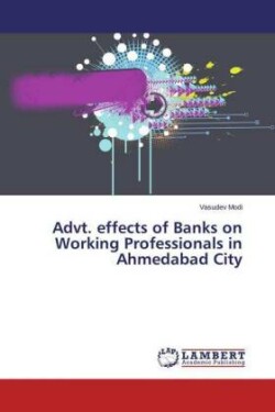 Advt. effects of Banks on Working Professionals in Ahmedabad City