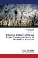 Breeding Biology of House Crow Corvus splendens at Mansehra, Pakistan