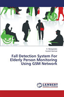 Fall Detection System For Elderly Person Monitoring Using GSM Network