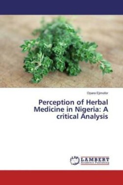 Perception of Herbal Medicine in Nigeria: A critical Analysis