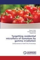 Targetting residential microflora of tomatoes by gamma irradiation