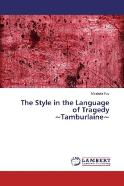 The Style in the Language of Tragedy ~Tamburlaine~