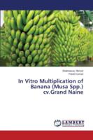 In Vitro Multiplication of Banana (Musa Spp.) cv.Grand Naine