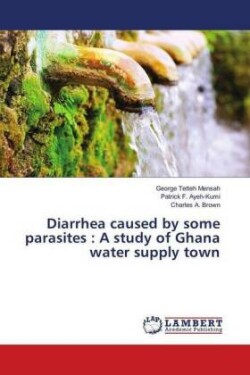 Diarrhea caused by some parasites : A study of Ghana water supply town