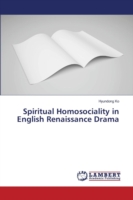 Spiritual Homosociality in English Renaissance Drama