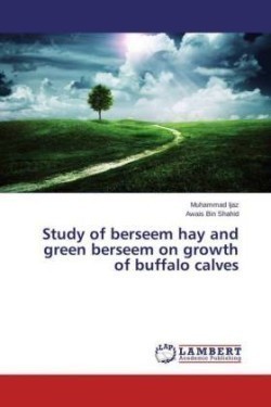 Study of berseem hay and green berseem on growth of buffalo calves