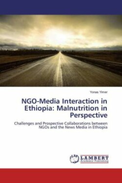 NGO-Media Interaction in Ethiopia: Malnutrition in Perspective