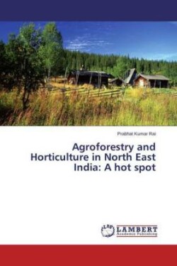 Agroforestry and Horticulture in North East India