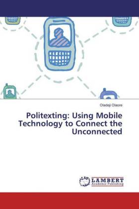 Politexting: Using Mobile Technology to Connect the Unconnected