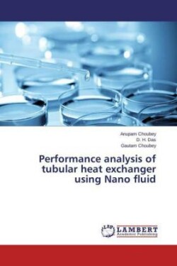 Performance analysis of tubular heat exchanger using Nano fluid