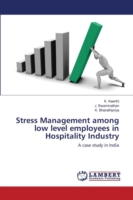 Stress Management among low level employees in Hospitality Industry