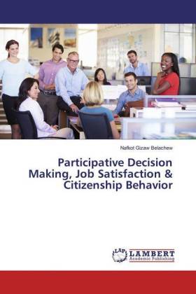 Participative Decision Making, Job Satisfaction & Citizenship Behavior