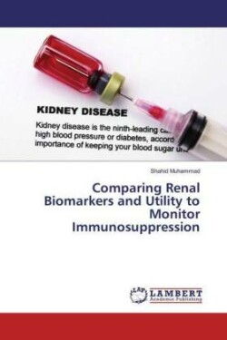 Comparing Renal Biomarkers and Utility to Monitor Immunosuppression