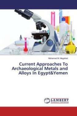 Current Approaches To Archaeological Metals and Alloys In Egypt&Yemen