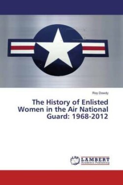 The History of Enlisted Women in the Air National Guard: 1968-2012