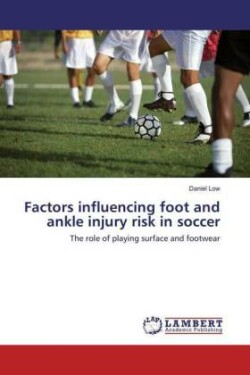 Factors influencing foot and ankle injury risk in soccer