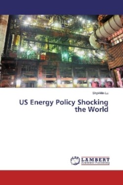 US Energy Policy Shocking the World