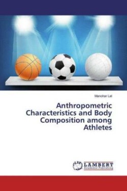 Anthropometric Characteristics and Body Composition among Athletes