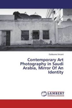Contemporary Art Photography in Saudi Arabia, Mirror Of An Identity
