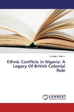 Ethnic Conflicts In Nigeria: A Legacy Of British Colonial Rule